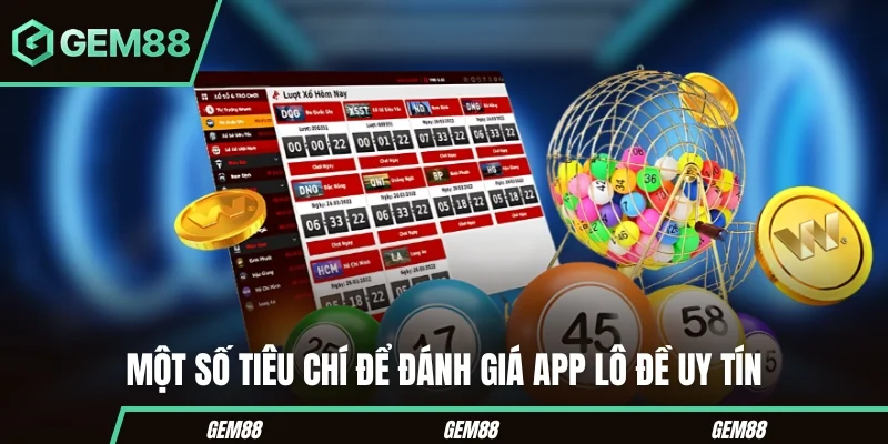 Một số tiêu chí để đánh giá app lô đề uy tín