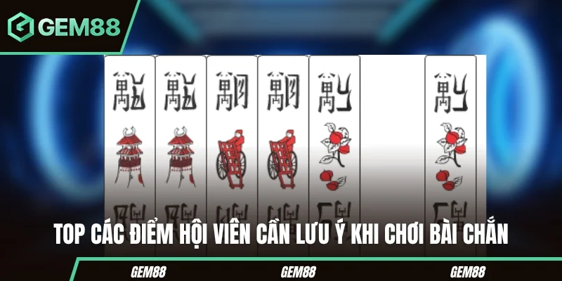 Top các điểm hội viên cần lưu ý khi chơi bài chắn