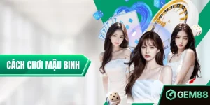 Cách Chơi Mậu Binh Từ A Đến Z Cho Người Mới Nhập Cuộc