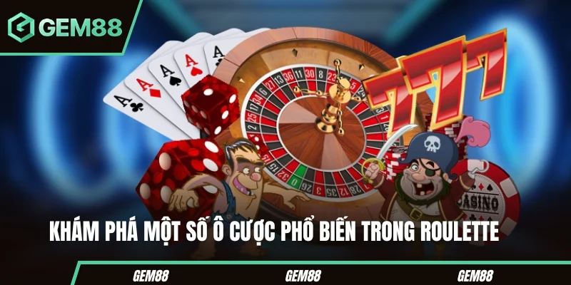 Khám phá một số ô cược phổ biến trong Roulette 